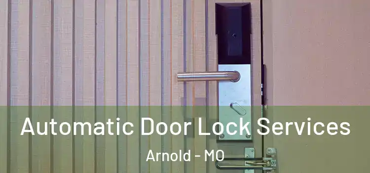 Automatic Door Lock Services Arnold - MO