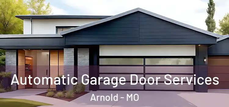  Automatic Garage Door Services Arnold - MO