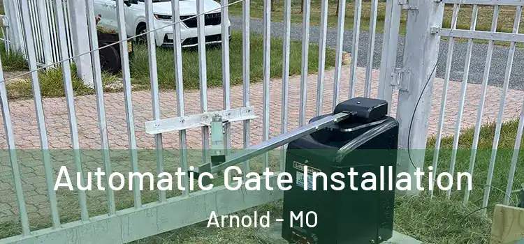 Automatic Gate Installation Arnold - MO