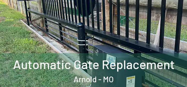 Automatic Gate Replacement Arnold - MO