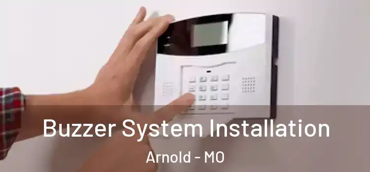 Buzzer System Installation Arnold - MO