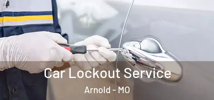  Car Lockout Service Arnold - MO
