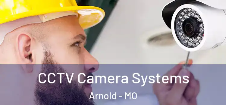 CCTV Camera Systems Arnold - MO