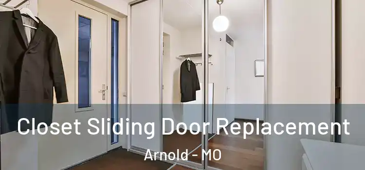  Closet Sliding Door Replacement Arnold - MO