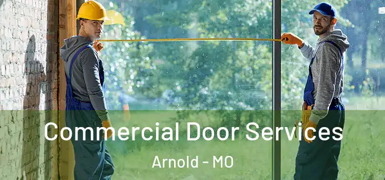 Commercial Door Services Arnold - MO