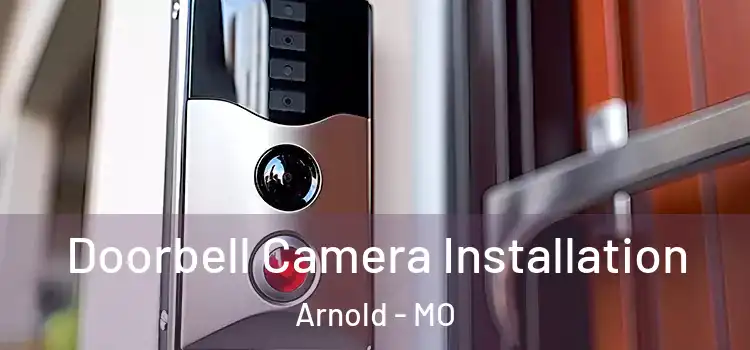  Doorbell Camera Installation Arnold - MO