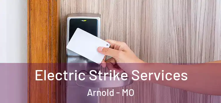  Electric Strike Services Arnold - MO