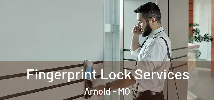 Fingerprint Lock Services Arnold - MO