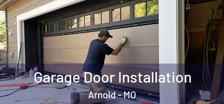  Garage Door Installation Arnold - MO