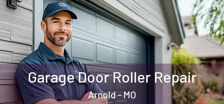  Garage Door Roller Repair Arnold - MO