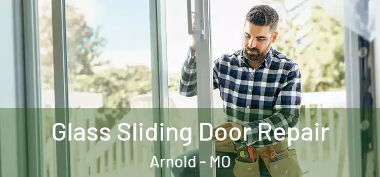Glass Sliding Door Repair Arnold - MO