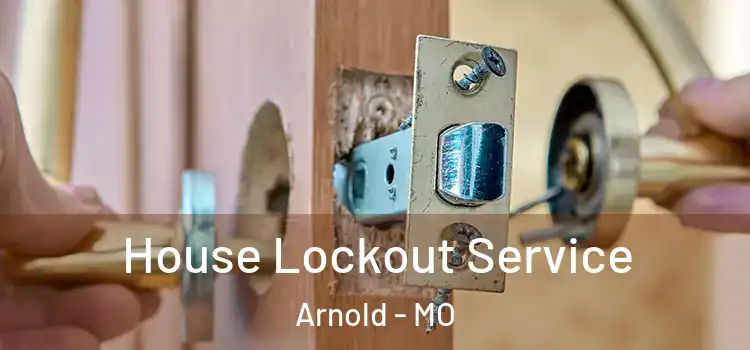  House Lockout Service Arnold - MO