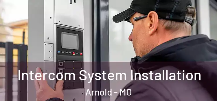 Intercom System Installation Arnold - MO