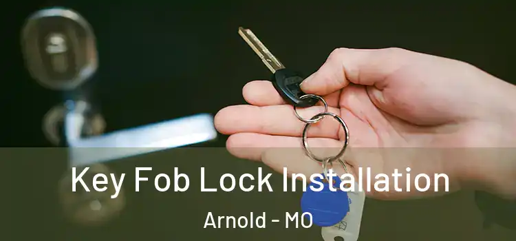 Key Fob Lock Installation Arnold - MO