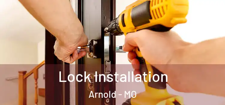  Lock Installation Arnold - MO