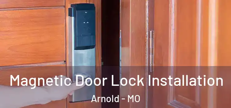  Magnetic Door Lock Installation Arnold - MO