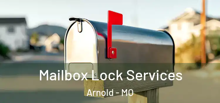  Mailbox Lock Services Arnold - MO