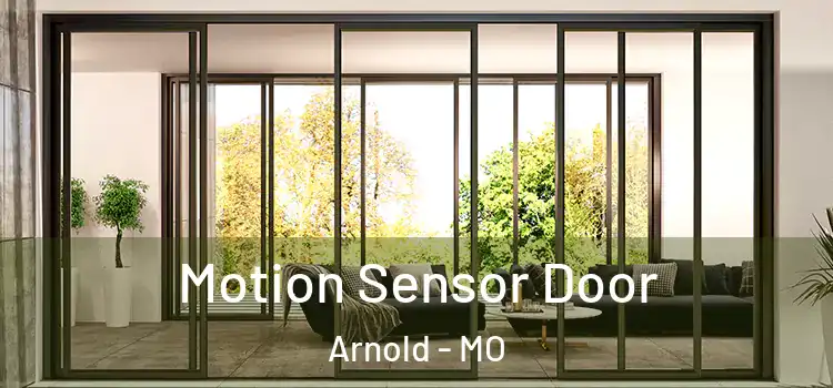  Motion Sensor Door Arnold - MO