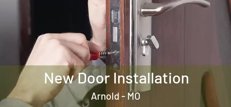 New Door Installation Arnold - MO