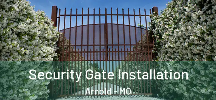  Security Gate Installation Arnold - MO