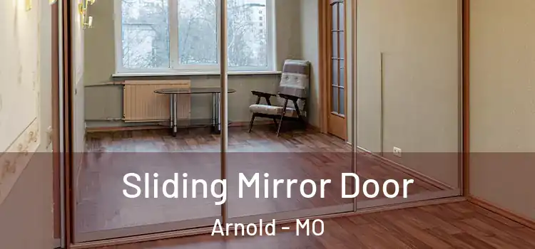  Sliding Mirror Door Arnold - MO