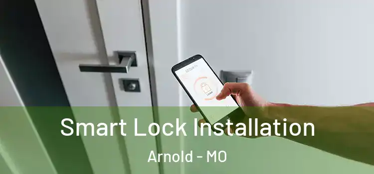 Smart Lock Installation Arnold - MO